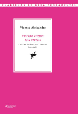 Visitar todos los cielos - Cartas a Gregorio Prieto (1924-1981)