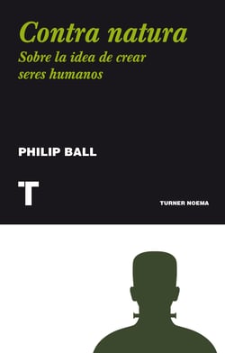 Contra natura - Sobre la idea de crear seres humanos