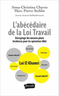 L'abécédaire de la Loi Travail - Décryptage des mesures phare. Incidences pour les opérations M&amp;A