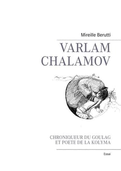 Varlam Chalamov - Chroniqueur du Goulag et poète de la Kolyma