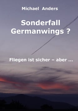 Sonderfall Germanwings? - Fliegen ist sicher ... aber