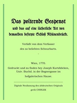 Das polternde Gespenst und das auf eine lächerliche Art von demselben befreite Schloss Rhünenbrücke. - Das polternde Gespenst und das auf eine lächerliche Art von demselben befreyte Schloß Rhünenbrücke.