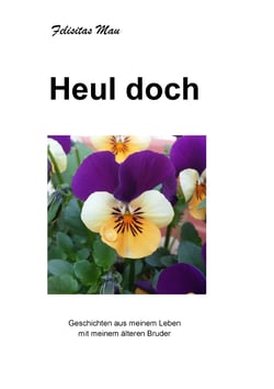 Heul doch - Geschichten aus meinem Leben mit meinem älteren Bruder