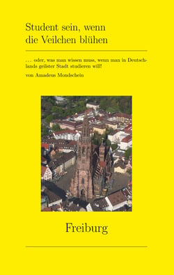 Student sein, wenn die Veilchen blühen - ... oder, was man wissen muss, wenn man in Deutschlands geilster Stadt studieren will