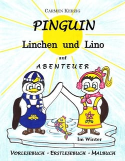 Pinguin Linchen und Lino auf Abenteuer im Winter - Vorlesebuch, Erstlesebuch, Malbuch