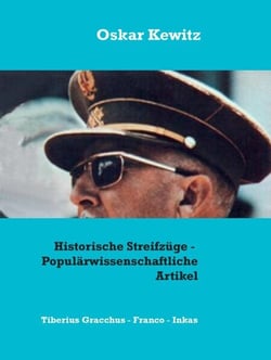 Historische Streifzüge - Drei populärwissenschaftliche Artikel - Tiberius Gracchus - Franco - Inkas