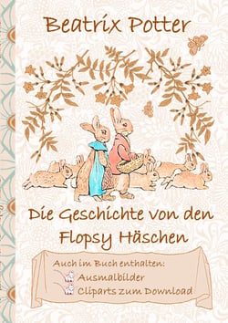 Die Geschichte von den Flopsy Häschen (inklusive Ausmalbilder und Cliparts zum Download) - The Tale of the Flopsy Bunnies; Ausmalbuch, Malbuch, Cliparts, Icon, Emoji, Sticker, Peter Hase, Kinder, Kinderbuch, Klassiker, Schulkinder, Vorschule, 1. 2. 3. ...