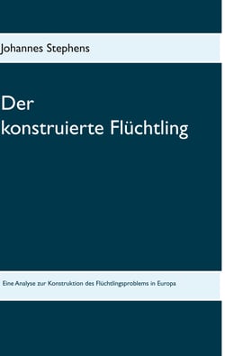 Der konstruierte Flüchtling - Eine Analyse zur Konstruktion des Flüchtlingsproblems in Europa