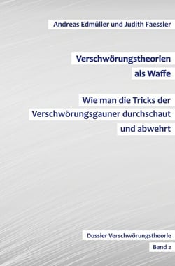 Verschwörungstheorien als Waffe - Wie man die Tricks der Verschwörungsgauner durchschaut und abwehrt - Dossier Verschwörungstheorie - Band 2