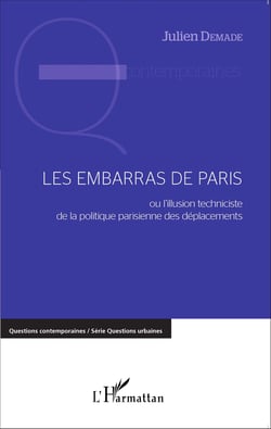 Les embarras de Paris - ou l'illusion techniciste de la politique parisienne des déplacements
