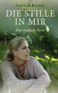 Die Stille in mir - Eine magische Reise