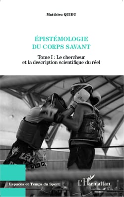 Epistémologie du corps savant - Tome I : Le chercheur et la description scientifique du réel