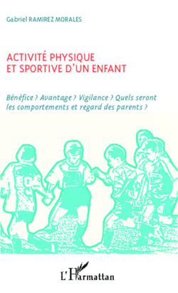 Activité physique et sportive d'un enfant - Bénéfice? Avantage? Vigilance? Quels seront les comportements et regard des parents?