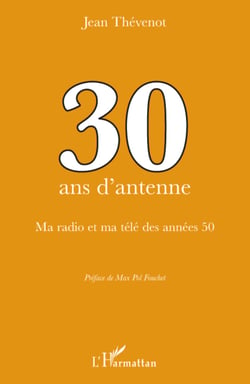 30 ans d'antenne - Ma radio et ma télé des années 50