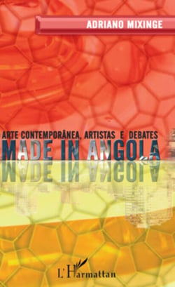Made in Angola - Arte contemporânea,artistas e debates - LIVRE EN PORTUGAIS