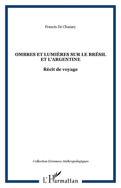 Ombres et lumières sur le Brésil et l'Argentine - Récit de voyage