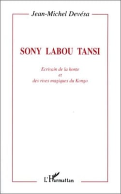 Sony Labou Tansi - Ecrivain de la honte et des rives magiques du Kongo