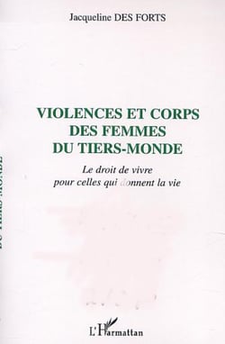 VIOLENCES ET CORPS DES FEMMES DU TIERS-MONDE - Le droit de vivre pour celles qui donnent la vie