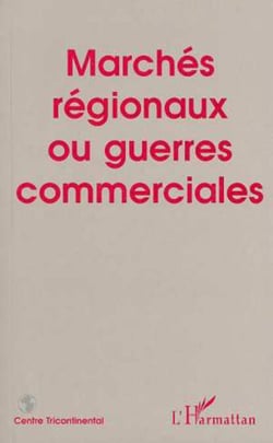 MARCHÉS RÉGIONAUX OU GUERRES COMMERCIALES