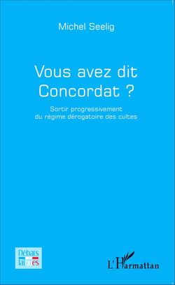 Vous avez dit Concordat ? - Sortir progressivement du régime dérogatoire des cultes