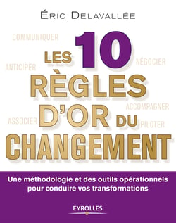 Les 10 règles d'or du changement - Une méthodologie et des outils opérationnels pour conduire vos transformations