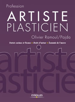 Artiste plasticien - Statuts sociaux et fiscaux - Droits d'auteur - Economie de l'oeuvre
