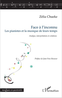Face à l'inconnu - Les pianistes et la musique de leurs temps - <em>Analyse, interprétation et créations</em>