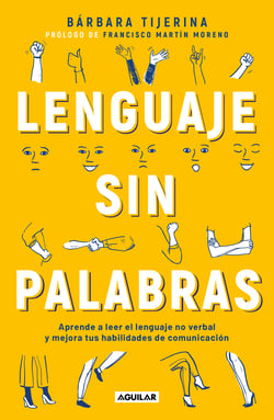 Lenguaje sin palabras - Aprende a leer el lenguaje no verbal y mejora tus habilidades de comunicación