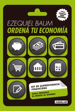 Ordená tu economía - Kit de supervivencia financiera para perderle el miedo al dinero