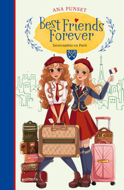 Best Friends Forever 3. Intercambio en París (Best Friends Forever 3) - Novela infantil-juvenil sobre la amistad. Lectura de 8-9 a 11-12 años. Libros para niñas y niños.