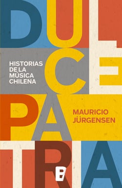 Dulce Patria - Historias de la música chilena