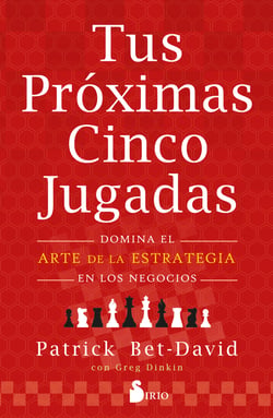 Tus próximas cinco jugadas - Domina el arte de la estrategia en los negocios