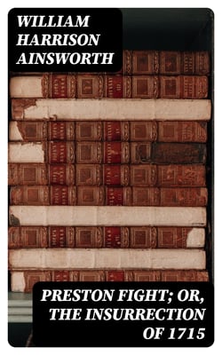 Preston Fight; or, The Insurrection of 1715