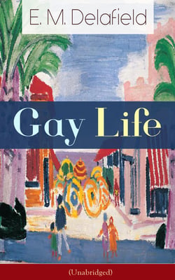 Gay Life (Unabridged) - Satirical Novel about the life on the French Riviera during Jazz Age