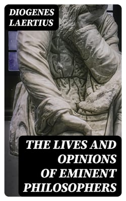 The Lives and Opinions of Eminent Philosophers