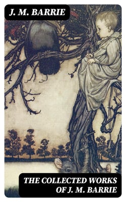 The Collected Works of J. M. Barrie