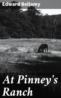 At Pinney's Ranch - 1898