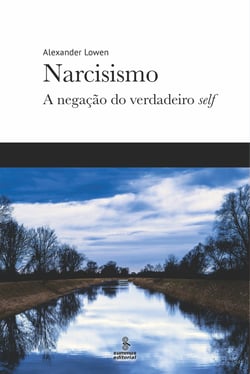 Narcisismo - A negação do verdadeiro self