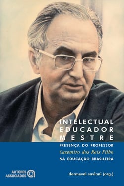 Intelectual, educador, mestre - Presença do professor Casemiro dos Reis Filho na educação brasileira