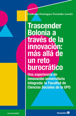 Trascender Bolonia a través de la innovación: más allá de un reto burocrático - Una experiencia de innovación universitaria integrada: la Facultad de Ciencias Sociales de la UPO