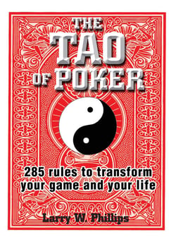 The Tao Of Poker - 285 Rules to Transform Your Game and Your Life