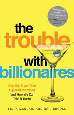 The Trouble with Billionaires - How the Super-Rich Hijacked the World (and How we Can Take It Back)