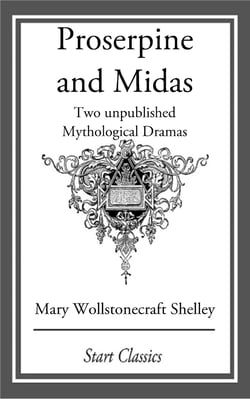 Proserpine and Midas - Two unpublished Mythological Dramas