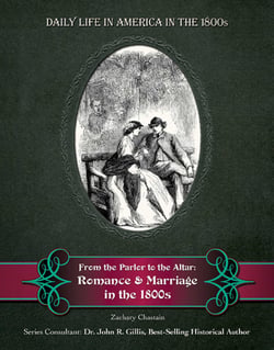 From the Parlor to the Altar - Romance and Marriage in the 1800s