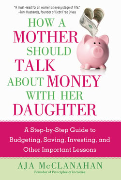 How a Mother Should Talk About Money with Her Daughter - A Step-by-Step Guide to Budgeting, Saving, Investing, and Other Important Lessons
