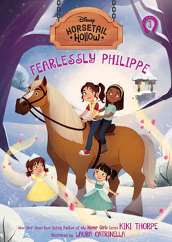 Fearlessly Philippe: Princess Belles Horse (Disneys Horsetail Hollow, Book 3)