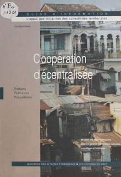 Coopération décentralisée : acteurs, pratiques, procédures - Guide d'information, l'appui aux initiatives des collectivités territoriales