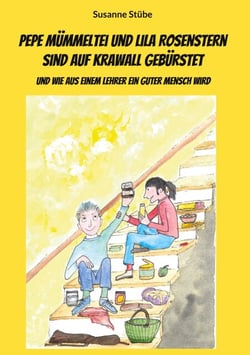 Pepe Mümmeltei und Lila Rosenstern sind auf Krawall gebürstet - Und wie aus einem Lehrer ein guter Mensch wird