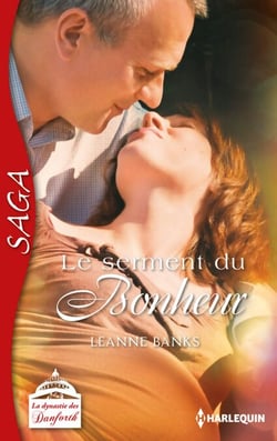 Le serment du bonheur - Saga La dynastie des Danforth - tome 12