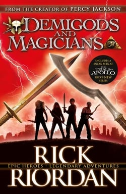 Demigods and Magicians - Three Stories from the World of Percy Jackson and the Kane Chronicles